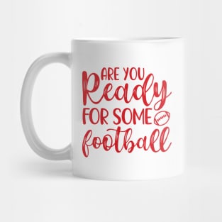 Are You Ready For Some Football Funny Mug